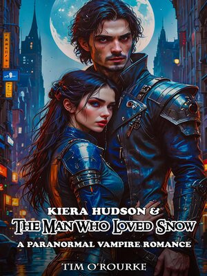 cover image of Kiera Hudson & the Man Who Loved Snow